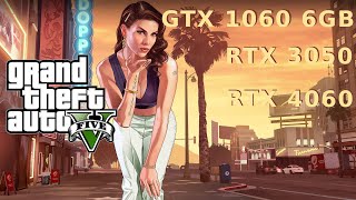 GTA V  RTX 4060 vs RTX 3050 vs GTX 1060 6GB [upl. by Arraek732]