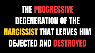 The Progressive Degeneration of the Narcissist That Leaves Him Dejected and Destroyed NPDNarcissis [upl. by Anse]