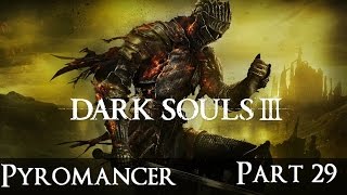 Dark Souls 3 The Ultimate Pyromancy Guide Part 29 [upl. by Ennoira]