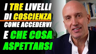 I tre livelli di coscienza come accedervi e cosa aspettarsi [upl. by Adgam]