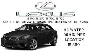 Lexus IS 350 AC Water Drain Pipe Location and Cleaning [upl. by Suiradal]