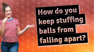 How do you keep stuffing balls from falling apart [upl. by Innob117]