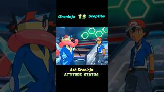 Greninja VS Sceptile Ash Greninja ATTITUDE STATUSSHORTS [upl. by Nivloc335]