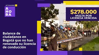 Balance de ciudadanos en Bogotá que no han renovado su licencia de conducción [upl. by Collis]