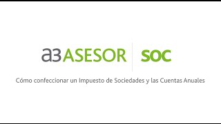 Cómo confeccionar el Impuesto de Sociedades y las Cuentas Anuales con a3ASESORsoc [upl. by Arej]