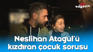 Neslihan Atagülü kızdıran çocuk sorusu [upl. by Ahseim]