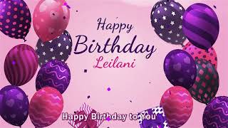 Happy Birthday Leilani Personalized Birthday Song for Leilani [upl. by Aydin]