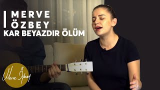 Kar Beyazdır Ölüm  Merve Özbey  Akustik [upl. by Birgit]