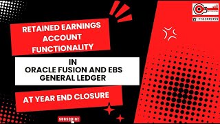 Retained Earnings Account Functionality in Oracle Fusion and EBS General Ledger at Year End Closure [upl. by Amitarp]