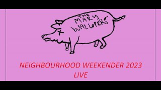 The Mary Wallopers  Neighbourhood Weekender  May 2023 [upl. by Matilda]