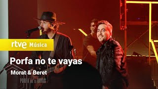 Morat amp Beret – “Porfa no te vayas” Especial Morat quotHoy Ahoraquot [upl. by Kalinda]