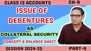 ISSUE OF DEBENTURES AS COLLATERAL SECURITY  Concept amp Balance Sheet Part4 Class 12th Accounts [upl. by Tillion]