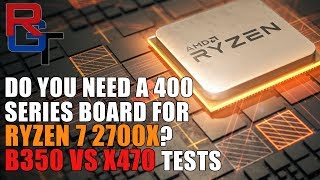 Do You Need A 400 Series Board for the Ryzen 2700X   B350 vs X470 Benchmarks amp Testing [upl. by Brew426]