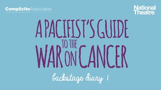 A Pacifists Guide to the War on Cancer  Backstage Diary 1  Complicite [upl. by Adnirb]