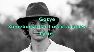 Gotye  Somebody that I used to know  Lyrics [upl. by Grussing]