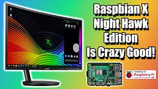 Raspbian X Night Hawk Edition Crazy Good Overview Install amp Set Up  Raspberry Pi 4 [upl. by Trevar]