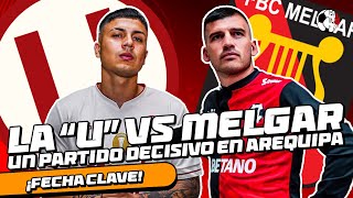 LA quotUquot VS MELGAR UN PARTIDO DECISIVO EN AREQUIPA  PALABRA DE HINCHA [upl. by Minor681]