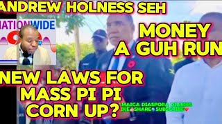 🇯🇲MASS PI PI CORN UP NEW LAWS MONEY AGO RUN❗️SEH ANDREW HOLNESS❗️ [upl. by Erdne]