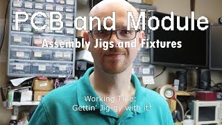 Building Jigs and Fixtures for PCB Assembly [upl. by Eanahc]