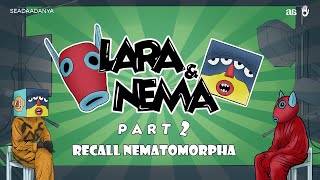 Lara amp Nema Bernostalgia  Ep 2  Nematomorpha [upl. by Shawnee657]