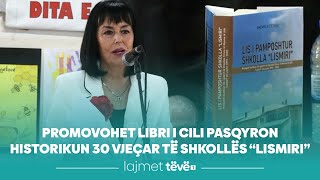 Promovohet libri i cili pasqyron historikun 30 vjeçar të shkollës “Lismiri” [upl. by Annawit446]