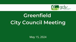 Greenfield City Council Meeting  May 15th 2024 [upl. by Arlo696]