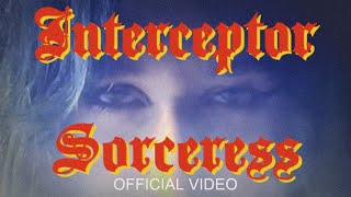 Interceptor  Sorceress OFFICIAL VIDEO [upl. by Johnston]