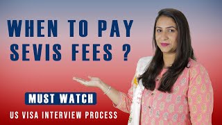 When should you pay your Sevis fees  US Visa Interview Process  Study in USA 2022 [upl. by Nestor]