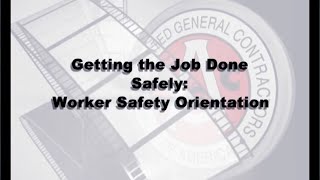 Getting the Job Done Safely  AGC Worker Safety Orientation [upl. by Velda]