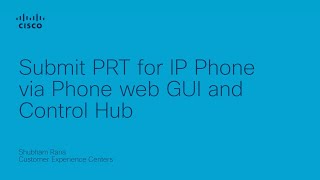 SubmitPRT for IP Phone via Phone web GUI and control hub [upl. by Stanley324]