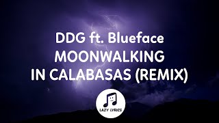 DDG  Moonwalking in Calabasas Remix Lyrics ft Blueface [upl. by Earised]