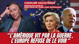 CAROLINE GALACTÉROS  quotLAMÉRIQUE VIT PAR LA GUERRE LEUROPE REFUSE DE LE VOIRquot [upl. by Haletky]