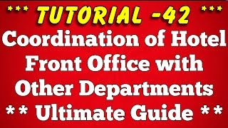 Coordination of Hotel Front Office with Other Departments  Tutorial 42 [upl. by Guria]