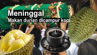 Meninggal Makan Durian Sambil Minum Kopi 17 Jenis Makanan Yang Tidak Boleh Dimakan Bersama Durian [upl. by Ardnatal]