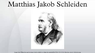 Matthias Jakob Schleiden [upl. by Ttirb895]