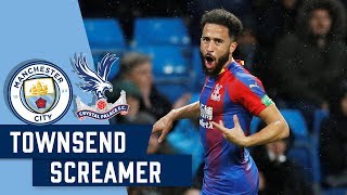 TOWNSEND SCREAMER  vs Man City  FIFA 2019 Puskas nominated [upl. by Koenig593]