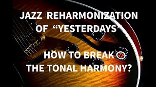 Jazz Reharmonization 3 Ways to Reharm Yesterdays [upl. by Aikkan837]