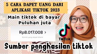 5 CARA DAPET UANG DARI TIKTOK UNTUK PEMULA TANPA FOLLOWERS  5 SUMBER PENGHASILAN DARI TIKTOK 2023 [upl. by Erised]