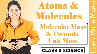 Class 9 Science  Chapter 3  Molecular Mass amp Formula Unit Mass  Atoms And Molecules  NCERT [upl. by Jarv]