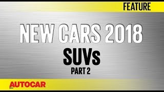 New Cars for 2018  SUVs  Part 2  Autocar India [upl. by Bouchier]