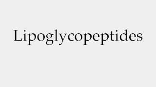 How to Pronounce Lipoglycopeptides [upl. by Enait]