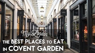 My London  The Best Places to Eat in Covent Garden [upl. by Trillbee]