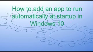 How to Run an App Automatically at startup in Windows 10 Windows10Update ComputerKnowlege [upl. by Sorcha367]