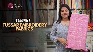 Latest Tussar Embroidery Fabrics Hyderabad  FABRIC BY SINGHANIAS [upl. by Nail637]