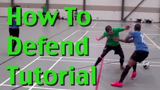 How To DEFEND In Soccer  Football  Futsal  Soccer Defending Skills and Techniques [upl. by Oina14]