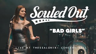 Souled Out  Bad Girls Cover  Live at Thessaloniki Concert Hall [upl. by Swerdna]