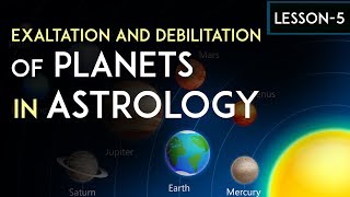 Exaltation and debilitation of planets in astrology  Lesson 5  Learn Astrology Online for Free [upl. by Akcimat]