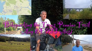 Bikepacking the Trans Pennine Trail  Aug 24 213 miles [upl. by Halilak536]