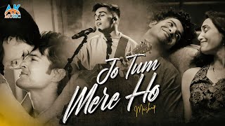 Jo Tum Mere Ho Mashup  Anuv Jain  Mann Mera  Saajna [upl. by Keeryt]