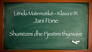 Veprime me thyesat 4  SHUMEZIMI DHE PJESTIMI THYESAVE  Lënda Matematike Klasa IX Jani Pone [upl. by Donica20]